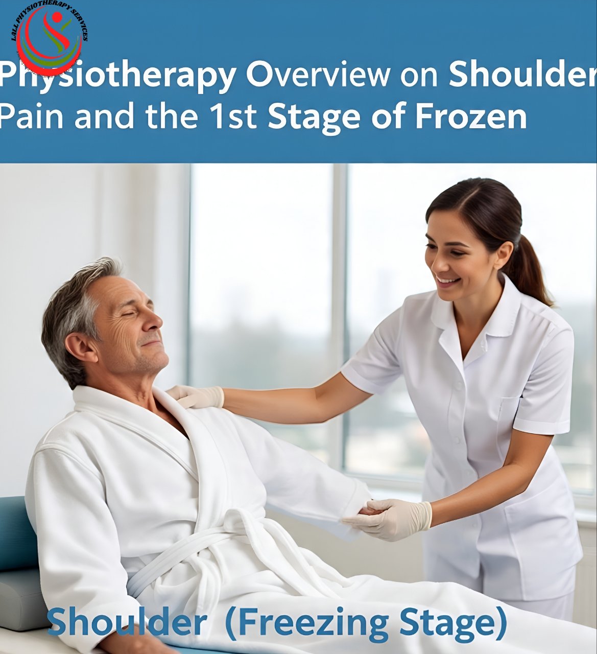 Physiotherapy Overview on Shoulder Pain and the 1st Stage of Frozen Shoulder (Freezing Stage)